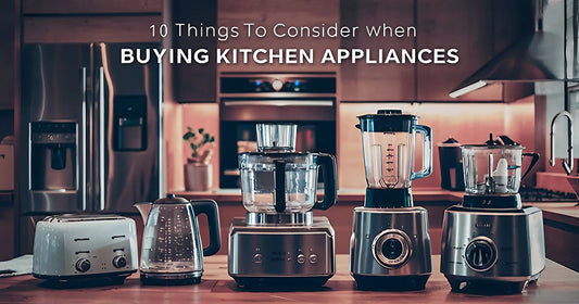 Things to Consider When Buying Kitchen Appliances